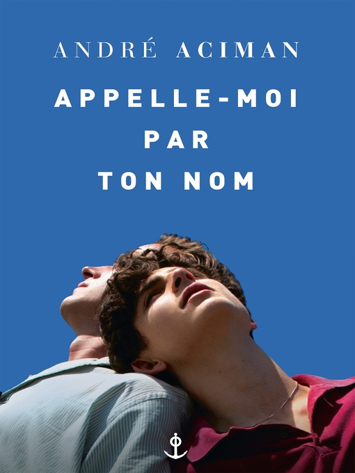 Title details for Appelle-moi par ton nom by André Aciman - Available